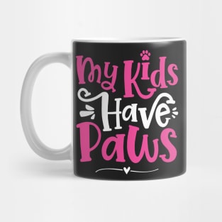 My Kids Have Paws - Cute Dog Cat Paw Mom graphic Mug